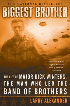 portada Biggest Brother: The Life of Major Dick Winters, the man who led the Band of Brothers 