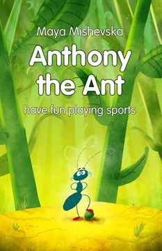 portada Anthony the Ant - have fun playing sports: Illustrated Kids Books, Illustrated Books for Kids, Illustrated Children Books, Early Readers, Bedtime Stor (en Inglés)