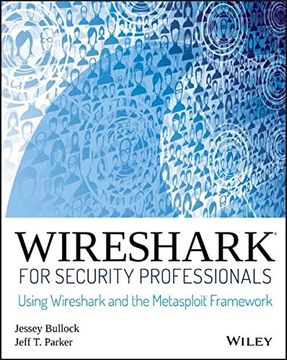 Wireshark For Security Professionals: Using Wireshark And The Metasploit Framework (en Inglés)