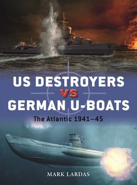 portada Us Destroyers vs German U-Boats: The Atlantic 1941-45 (en Inglés)