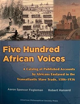 portada Five Hundred African Voices: A Catalog of Published Accounts by Africans Enslaved in the Transatlantic Slave Trade, 1586-1936 (en Inglés)