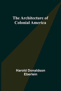portada The Architecture of Colonial America (en Inglés)