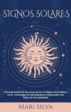 portada Signos Solares: Descubriendo los Secretos de los 12 Signos del Zodíaco en la Astrología Occidental Para Comprender los Tipos de Personalidad