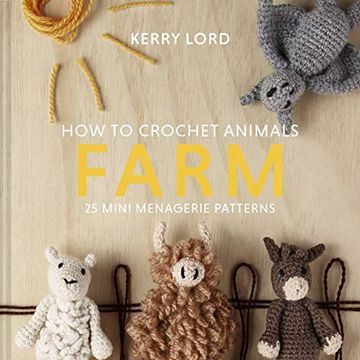 portada How to Crochet Animals: Farm: 25 Mini Menagerie Patterns (in English)
