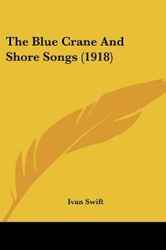 portada the blue crane and shore songs (1918) (en Inglés)