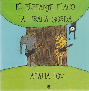 Libro El elefante flaco y la jirafa gorda De Amalia Low - Buscalibre Perú