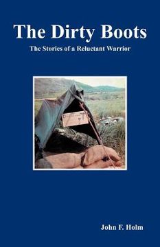 portada the dirty boots: the stories of a reluctant warrior (en Inglés)