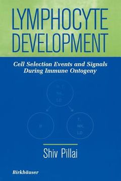 portada lymphocyte development: cell selection events and signals during immune ontogeny (en Inglés)