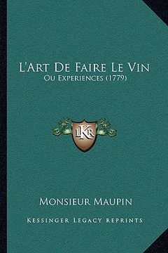 portada L'Art De Faire Le Vin: Ou Experiences (1779) (en Francés)