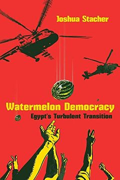portada Watermelon Democracy: Egyptaeuro (Tm)S Turbulent Transition (Modern Intellectual and Political History of the Middle East) (en Inglés)