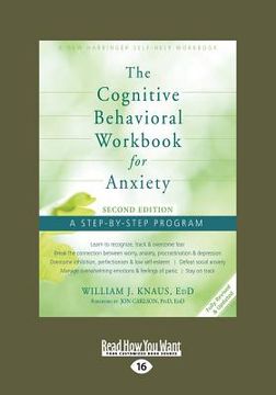 portada The Cognitive Behavioral Workbook for Anxiety (Second Edition): A Step-By-Step Program (Large Print 16pt) (in English)