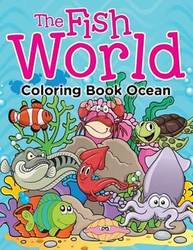 portada The Fish World: Coloring Book Ocean (en Inglés)