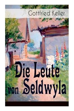 portada Die Leute von Seldwyla: Band 1&2: Romeo und Julia auf dem Dorfe + Kleider machen Leute + Spiegel, das Kätzchen + Der Schmied seines Glückes + (in German)