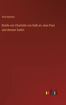 portada Briefe von Charlotte von Kalb an Jean Paul und dessen Gattin (en Alemán)
