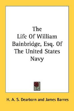 portada the life of william bainbridge, esq. of the united states navy (in English)