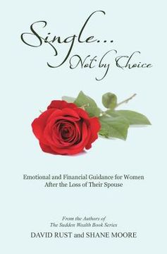 portada Single... Not by Choice: Emotional and Financial Guidance for Women After the Loss of Their Spouse (en Inglés)