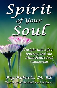 portada Spirit of Your Soul: Insight into Life's Journey and the Mind-Heart-Soul Connection (en Inglés)