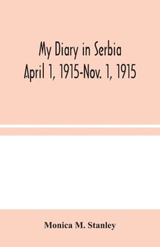portada My Diary in Serbia: April 1, 1915-Nov. 1, 1915 (in English)