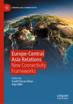 portada Europe-Central Asia Relations: New Connectivity Frameworks (en Inglés)