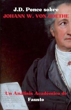 portada J.D. Ponce sobre Johann W. Von Goethe: Un Análisis Académico de Fausto