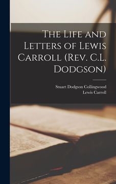 portada The Life and Letters of Lewis Carroll (Rev. C.L. Dodgson) [microform] (in English)