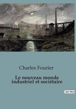 Le nouveau monde industriel et sociétaire (en Francés)