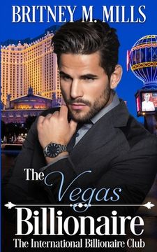 portada The Vegas Billionaire: A Best Friend's Brother Romance