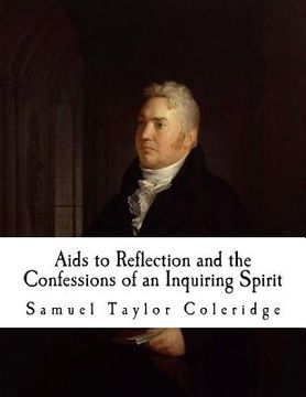 portada AIDS to Reflection and the Confessions of an Inquiring Spirit: Samuel Taylor Coleridge (en Inglés)