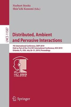 portada Distributed, Ambient and Pervasive Interactions: 7th International Conference, Dapi 2019, Held as Part of the 21st Hci International Conference, Hcii (en Inglés)