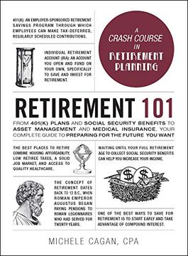 portada Retirement 101: From 401(K) Plans and Social Security Benefits to Asset Management and Medical Insurance, Your Complete Guide to Preparing for the Future you Want (Adams 101) 