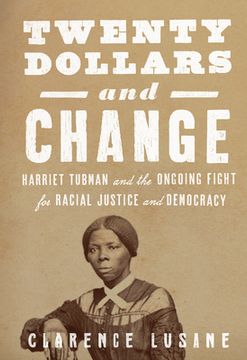 portada Twenty Dollars and Change: Harriet Tubman and the Ongoing Fight for Racial Justice and Democracy (en Inglés)