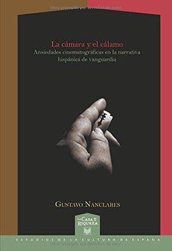 portada La Camara y el Calamo: Ansiedades Cinematograficas en la Narrativ a Hispanica de Vanguardia