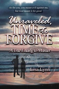 portada Unraveled, Time to Forgive, A True Ending to Murder