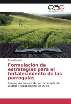 portada Formulación de estrategias para el fortalecimiento de las parroquias: Parroquias rurales del noroccidente del Distrito Metropolitano de Quito (Spanish Edition)
