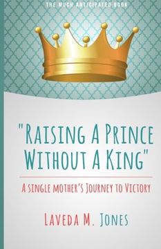 portada Raising A Prince Without A King: A Single Mother's Journey To Victory