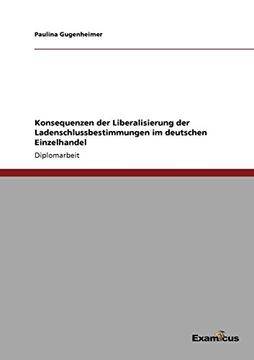 portada Konsequenzen der Liberalisierung der Ladenschlussbestimmungen im deutschen Einzelhandel