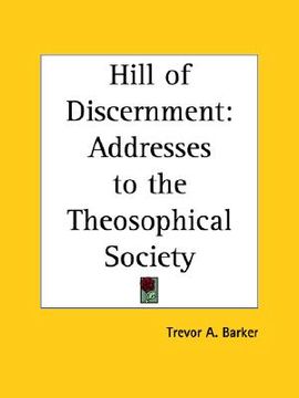 portada hill of discernment: addresses to the theosophical society (en Inglés)