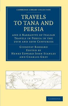 portada Travels to Tana and Persia, and a Narrative of Italian Travels in Persia in the 15Th and 16Th Centuries Paperback (Cambridge Library Collection - Hakluyt First Series) (en Inglés)