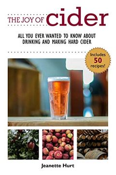 portada The joy of Cider: All you Ever Wanted to Know About Drinking and Making Hard Cider (Joy of Series) (en Inglés)