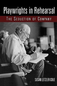 portada playwrights in rehearsal: the seduction of company (en Inglés)