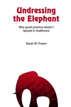 portada Undressing the elephant; why good practice doesn't spread in healthcare