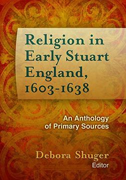 portada Religion in Early Stuart England, 1603-1638: An Anthology of Primary Sources (Documents of Anglophone Christianity) (en Inglés)