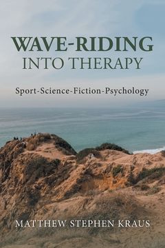 portada Wave-Riding into Therapy: Sport-Science-Fiction-Psychology (en Inglés)