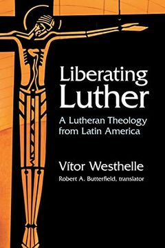portada Liberating Luther: A Lutheran Theology From Latin America (en Inglés)