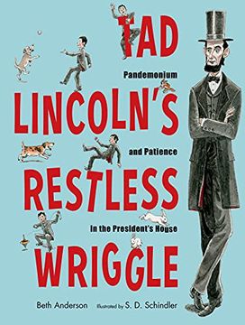 portada Tad Lincoln's Restless Wriggle: Pandemonium and Patience in the President's House (en Inglés)