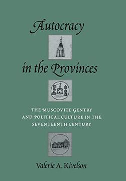 portada Autocracy in the Provinces: The Muscovite Gentry and Political Culture in the Seventeenth Century (in English)