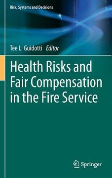 Health Risks and Fair Compensation in the Fire Service (en Inglés)