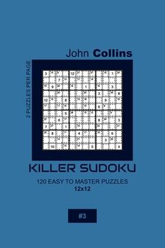 portada Killer Sudoku - 120 Easy To Master Puzzles 12x12 - 3 (en Inglés)