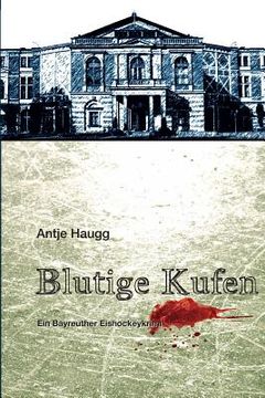 portada Blutige Kufen: Ein Bayreuther Eishockeykrimi (en Alemán)