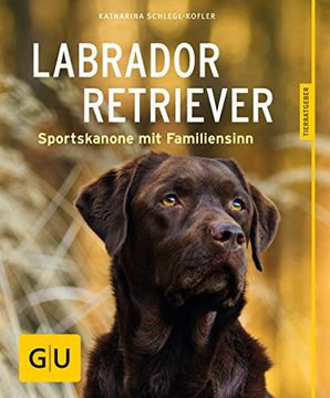 portada Labrador Retriever: Sportskanone mit Familiensinn (gu Tierratgeber) (en Alemán)